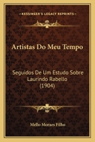 Artistas Do Meu Tempo: Seguidos de Um Estudo Sobre Laurindo Rabello (1904) 1168069823 Book Cover