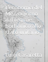 L'economia del Mezzogiorno dal regime borbonico allo stato unitario (Italian Edition) B0GR8Y2LZD Book Cover