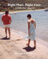 Right Place, Right Time, A Ballerina's Journey 195312061X Book Cover