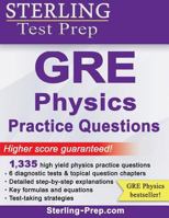 Sterling Test Prep GRE Physics Practice Questions: High Yield GRE Physics Questions with Detailed Explanations 1514347083 Book Cover