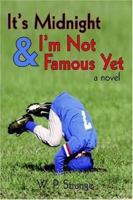 It's Midnight And I'm Not Famous Yet 142593255X Book Cover