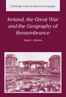 Ireland, the Great War and the Geography of Remembrance 0521037050 Book Cover