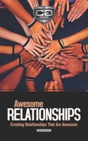 Awesome Relationships: Creating Relationships That Are Awesome, Workbook 1687010137 Book Cover