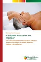 A vaidade masculina na medida 6202408448 Book Cover