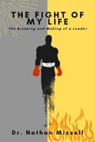 The Fight of My Life: The Breaking and Making of a Leader 0578359715 Book Cover