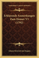 Erklarende Anmerkungen Zum Homer V1 (1792) 1165429543 Book Cover