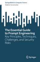 The Essential Guide to Prompt Engineering: Key Principles, Techniques, Challenges, and Security Risks (SpringerBriefs in Computer Science) 3031862058 Book Cover