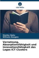 Vernetzung, Absorptionsfähigkeit und Innovationsfähigkeit des Lagos ICT Clusters (German Edition) 6206906949 Book Cover