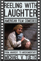 Reeling with Laughter: American Film Comedies: From Anarchy to Mockumentary 1442243643 Book Cover