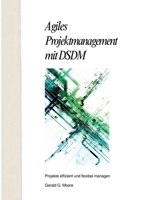 Agiles Projektmanagement mit DSDM: Projekte effizient und flexibel managen (German Edition) 3384243773 Book Cover