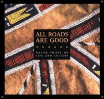 All Roads Are Good: Native Voices on Life and Culture (Native American Studies) 156098452X Book Cover