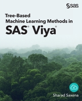 Tree-Based Machine Learning Methods in SAS® Viya® 1954846630 Book Cover