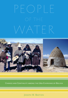 People of the Water: Change and Continuity Among the Uru-Chipayans of Bolivia 1607811480 Book Cover