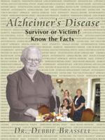 Alzheimer's Disease: Survivor or Victim? Know the Facts 143890309X Book Cover