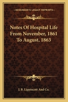 Notes of Hospital Life from November, 1861, to August, 1863 1275724124 Book Cover