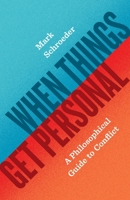 When Things Get Personal: A Philosophical Guide to Conflict 0691293589 Book Cover