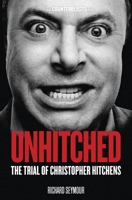 Unhitched: The Trial of Christopher Hitchens 184467990X Book Cover