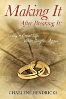 Making It After Breaking It: Living a Great Life When Single --- Again 1432780603 Book Cover