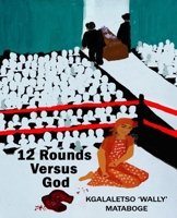 12 Rounds Versus God 0620867450 Book Cover