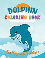 Dolphin Coloring Book For Kids and Toddlers: A Unique and Cute Collection Of Coloring Dolphin Pages, Perfect Gift For Dolphin Lovers. B08P4F4MJ2 Book Cover