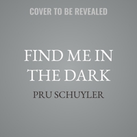 Find Me in the Dark B0GGNMP97D Book Cover