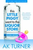 This Little Piggy Went to the Liquor Store: Unapologetic Admissions from a Non-Contender for Mother of the Year 0985583908 Book Cover