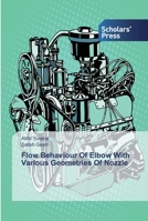 Flow Behaviour Of Elbow With Various Geometries Of Nozzle 6138836723 Book Cover