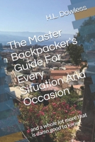 The Master Backpacker's Guide For Every Situation And Occasion: and a whole lot more that is damn good to know! B08K41XT75 Book Cover
