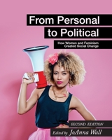 From Personal to Political: How Women and Feminism Created Social Change 1516536541 Book Cover