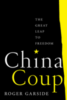 China Coup: The Great Leap to Freedom 0520380975 Book Cover