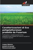 Caratterizzazioni di Exo poligalatturonasi prodotte da Fusarium: Purificazione e caratterizzazione di Exo poligalatturonasi prodotte da Fusarium oxysporum e Fusarium sacchari 620626615X Book Cover