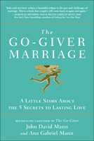 The Go-Giver Marriage: A Little Story about the Five Secrets to Lasting Love 1637740816 Book Cover