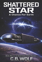 Shattered Star: A Chance for Earth B0H1J9WX4B Book Cover