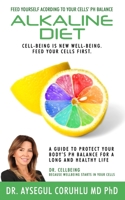 Alkaline Diet: A Guide To Protect Your Body's PH Balance For A Long And Healthy Life B08B33TSVC Book Cover