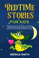 Bedtime Stories for Kids: Meditations Stories for Kids, Children and Toddlers. Help Children Fall Asleep Fast, Reduce Anxiety, Feel Calm and Sleep Deeply All Night, Like an Angel 1914354982 Book Cover
