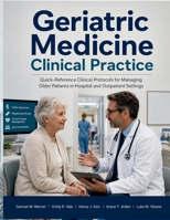 Geriatric Medicine Clinical Practice: Quick-Reference Clinical Protocols for Managing Older Patients in Hospital and Outpatient Settings B0H8792FPN Book Cover
