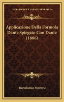 Applicazione Della Formola Dante Spiegato Con Dante (1886) 1141411865 Book Cover