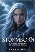 The Stormborn: A Modern Romantasy of Magic and Destiny (Book 1) B0DZSTDM3V Book Cover