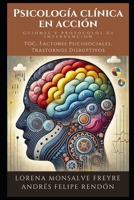 Psicología Clínica en Acción: Guiones y Protocolos de Intervención: Trastornos Obsesivo-Compulsivos y Relacionados, Factores Psicosociales y ... Impulsos y de la Conducta (Spanish Edition) B0DW99KPMY Book Cover