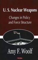 U.S. Nuclear Weapons: Changes In Policy And Force Structure 1288672527 Book Cover