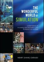 The Wonderful World of Simulation: A Brief History of Modeling and Simulation and Its Impact on Our Lives 193859004X Book Cover