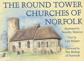 The Round Tower Churches of Norfolk 1853114480 Book Cover