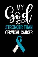 My God Is Stronger Than Cervical Cancer: Blank Lined Notebook with Awareness Ribbon - Journal 1097419177 Book Cover