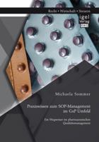 Praxiswissen Zum Sop-Management Im Gxp Umfeld: Ein Wegweiser Im Pharmazeutischen Qualitatsmanagement 3954850397 Book Cover