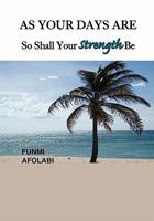 As Your Days Are So Shall Your Strength Be 1453597093 Book Cover