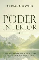 Poder Interior: Como manifestar uma vida incrível com presença, coragem e amor (Portuguese Edition) B0H852RP8S Book Cover
