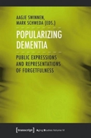 Popularizing Dementia: Public Expressions and Representations of Forgetfulness 3837627101 Book Cover