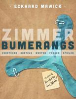 Zimmerbumerangs: verstehen, basteln, werfen, fangen, spielen 3732234207 Book Cover