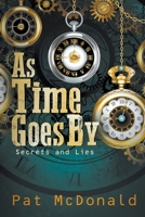 As Time Goes By: Secrets and Lies 1682359301 Book Cover