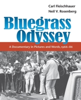 Bluegrass Odyssey: A Documentary in Pictures and Words, 1966-86 (Music in American Life) 0252026152 Book Cover